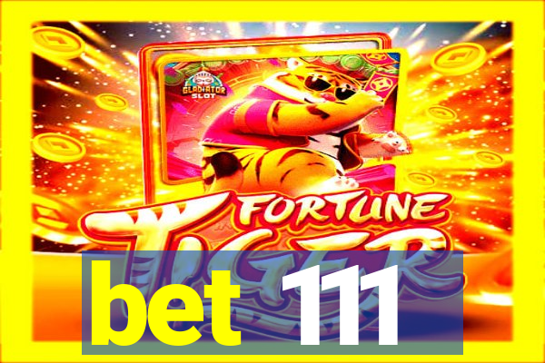 bet 111